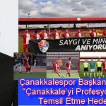 Çanakkalespor Başkanvekili Altunan ; “Çanakkale’yi Profesyonel Liglerde Temsil Etme Hedefindeyiz”