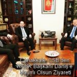 Çanakkale OSB’den RTÜK Başkanı Daniş’e Hayırlı Olsun Ziyareti