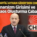 AK Partili Ayhan Gider’den CHP’ye: “Anarşizm Girişimi ve Kaos Oluşturma Çabası”