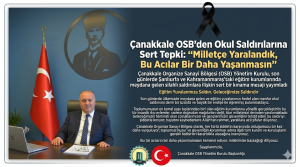 Çanakkale OSB’den Okul Saldırılarına Kınama ; “Çocuklarımızın Güvenliği Her Şeyden Önce Gelir”