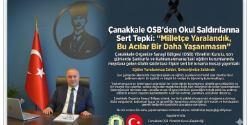Çanakkale OSB’den Okul Saldırılarına Kınama ; “Çocuklarımızın Güvenliği Her Şeyden Önce Gelir”