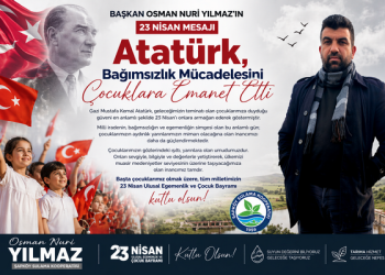 BAŞKAN OSMAN  NURİ YILMAZ’IN 23 NİSAN ULUSAL EGEMENLİK VE ÇOCUK BAYRAMI MESAJI