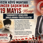 Üvecik Köyü Muhtarı Tuncer Şaşkın’dan 19 Mayıs Mesajı: “Cumhuriyet Gençlerin Omuzlarında Yükselecektir”