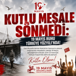 BAŞKAN ÖMER CANDAN ; “KUTLU MEŞALE SÖNMEDİ: 19 MAYIS RUHU TÜRKİYE YÜZYILI’NDA!”