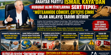 ANAHTAR PARTİ’Lİ KAYA’DAN HUBUBAT ALIM FİYATLARINA SERT TEPKİ: “MÜTEAHHİDE CÖMERT, ÇİFTÇİYE CİMRİ OLAN ANLAYIŞ TARIMI BİTİRİR!”