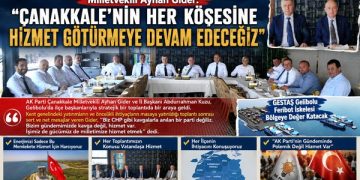 Milletvekili Ayhan Gider: “Çanakkale’nin Her Köşesine Hizmet Götürmeye Devam Edeceğiz”