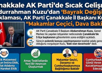 Çanakkale AK Parti’de Sıcak Gelişme! Abdurrahman Kuzu’dan “Bayrak Değişimi” Açıklaması