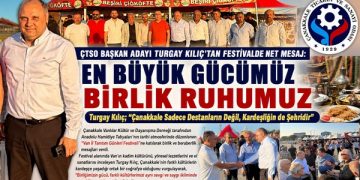 ÇTSO Başkan Adayı Turgay Kılıç’tan Festivalde Net Mesaj: “En Büyük Gücümüz Birlik Ruhumuz”