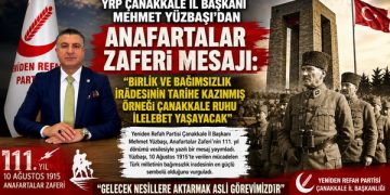 YRP ÇANAKKALE İL BAŞKANI MEHMET YÜZBAŞI’DAN ANAFARTALAR ZAFERİ MESAJI: “BİRLİK VE BAĞIMSIZLIK İRADESİNİN TARİHE KAZINMIŞ ÖRNEĞİ ÇANAKKALE RUHU İLELEBET YAŞAYACAK”