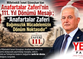 Milletvekili İsmet Güneşhan’dan Anafartalar Zaferi’nin 111. Yıl Dönümü Mesajı ;; “Anafartalar Zaferi Bağımsızlık Mücadelemizin Dönüm Noktasıdır”